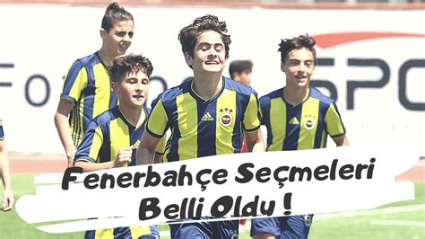 Fenerbahçe altyapı seçmeleri 2019 ne zaman